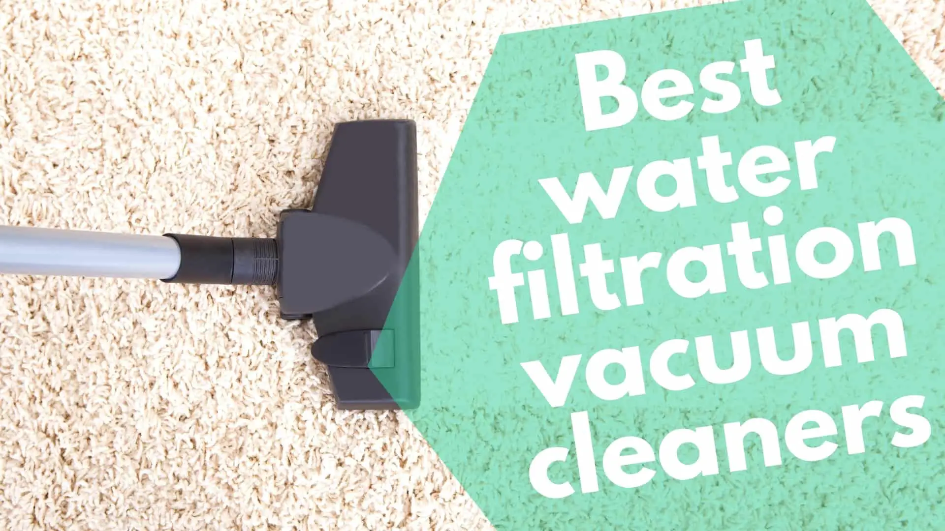 Best water filtration vacuum cleaners