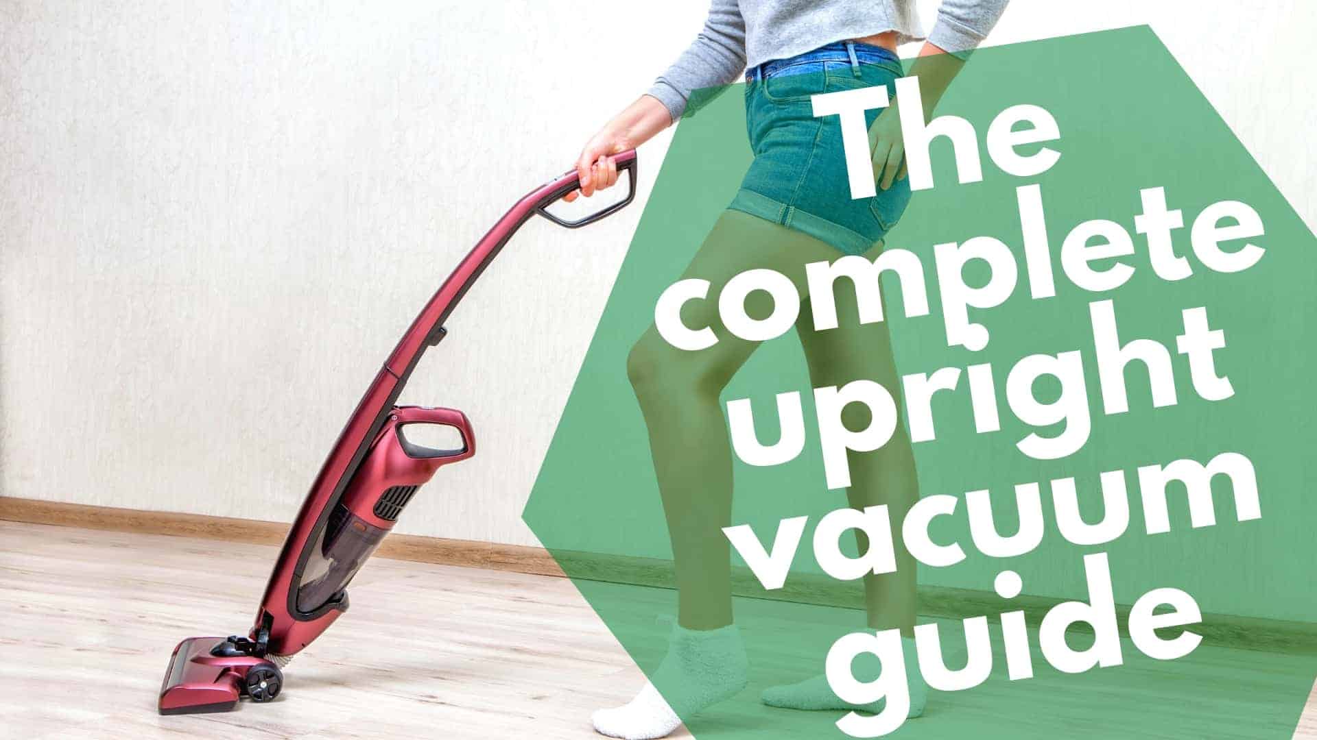 The-complete-upright-vacuum-guide