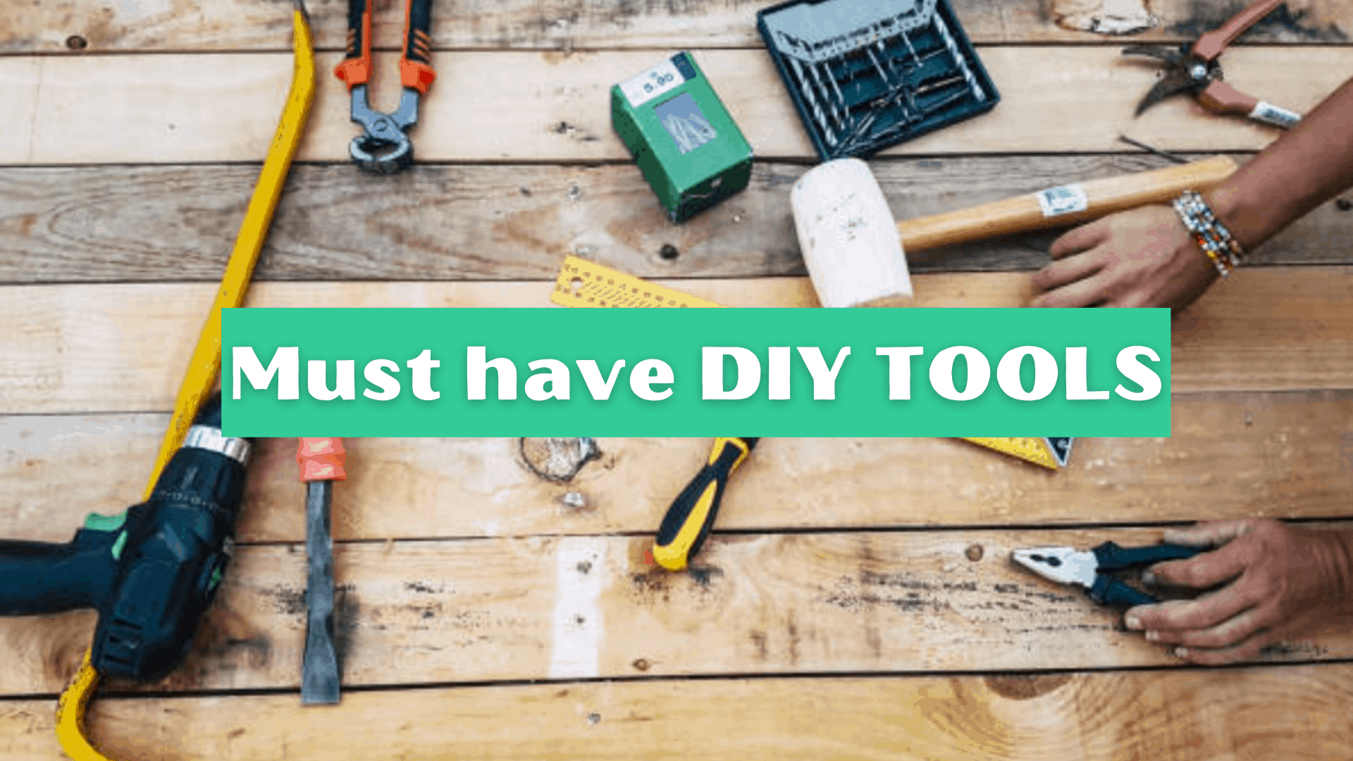 Must have DIY tools | Every toolbox should contain this top 10